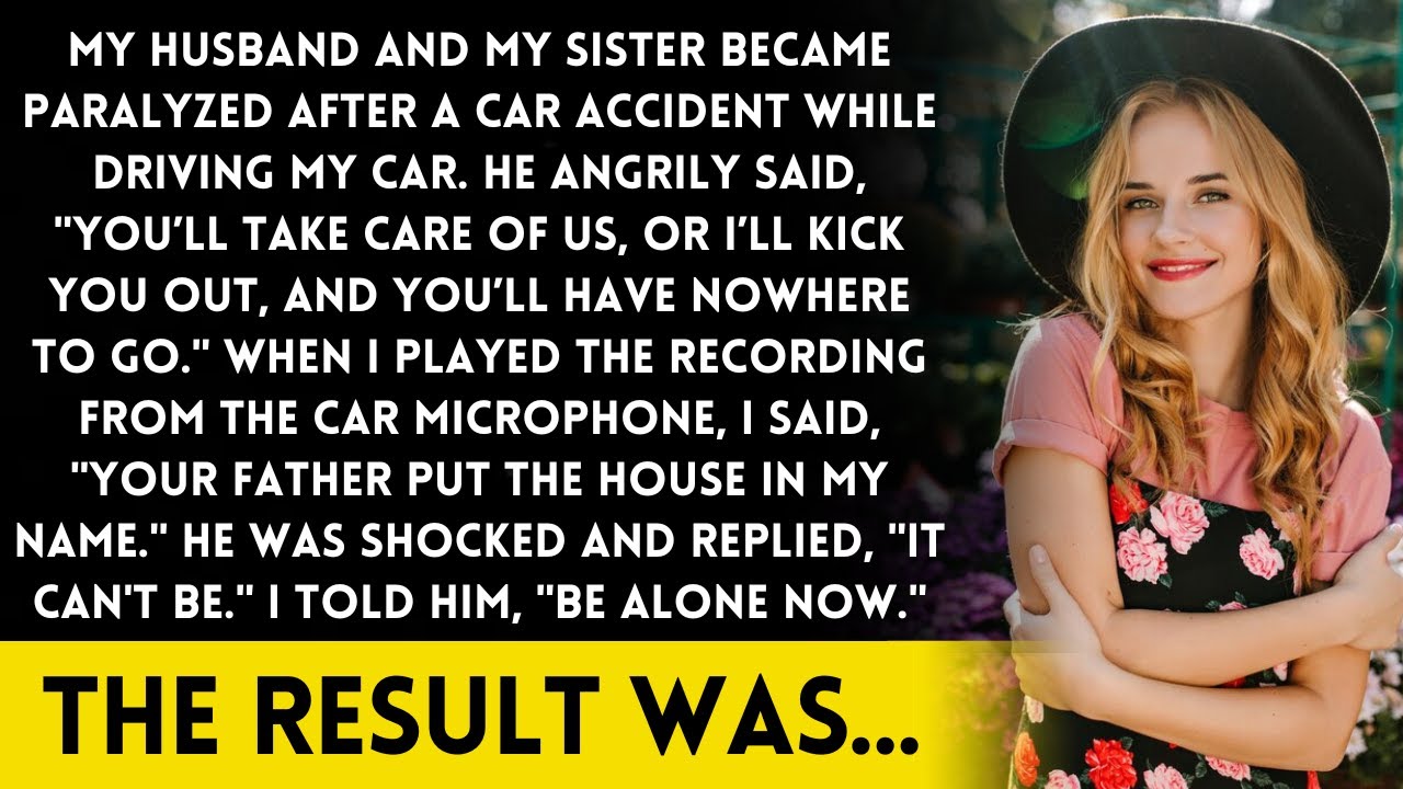 My husband and sister were paralyzed in a car accident while driving my car. A secret was revealed!