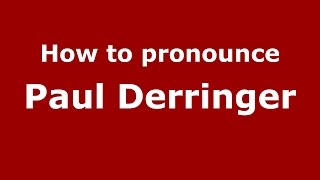 How to pronounce Paul Derringer
