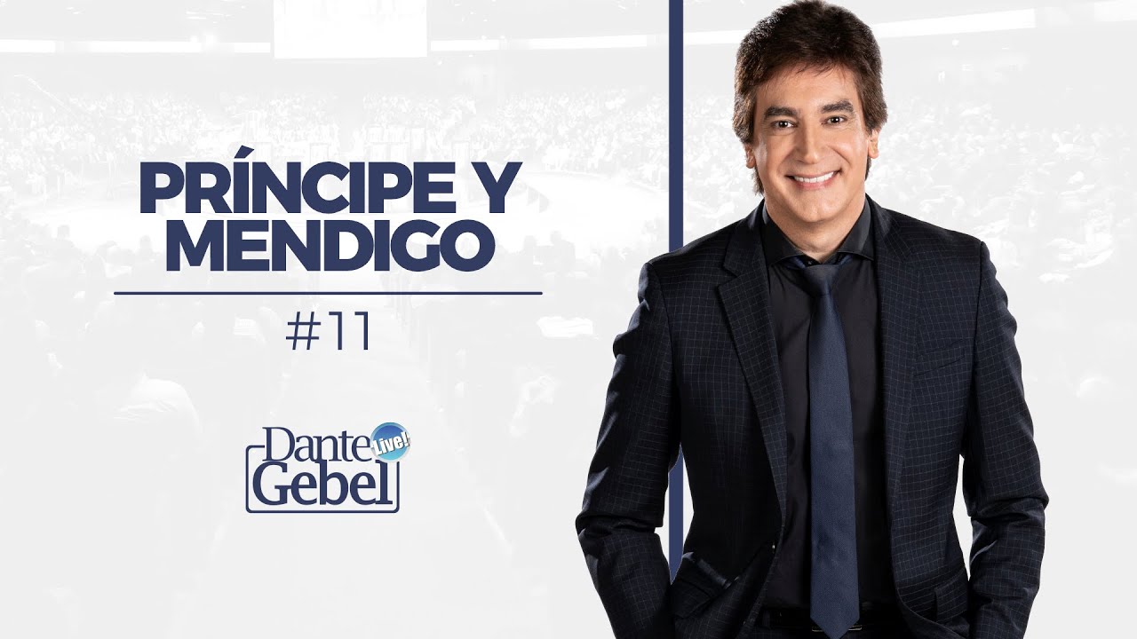 Dante Gebel #11 | Príncipe y mendigo