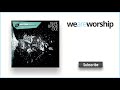 Worship Central Counting On Your Name