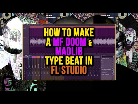 Making MF DOOM x Madlib Type Beats in FL Studio: Sampling, Drums & Arrangement Tips