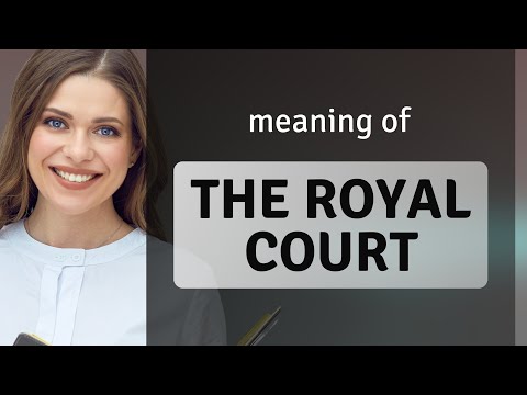 Understanding "The Royal Court": A Journey into Historical and Modern Usage