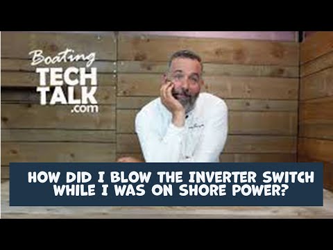 How Did I Blow the Inverter Switch on My Panel While on Shore Power?
