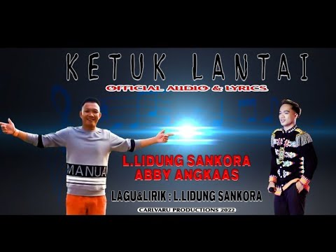 Lagu murut terbaru 2022~KETUK LANTAI ~L.Leedung ft Abby Angkaas [official Audio & Lyrics ] SANKORA.