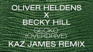 Oliver Heldens X Becky Hill - Gecko (Overdrive) [Kaz James Remix]