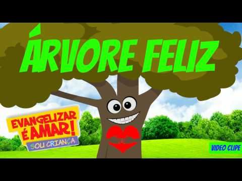 Árvore Feliz - Evangelizar é Amar - Sou Criança