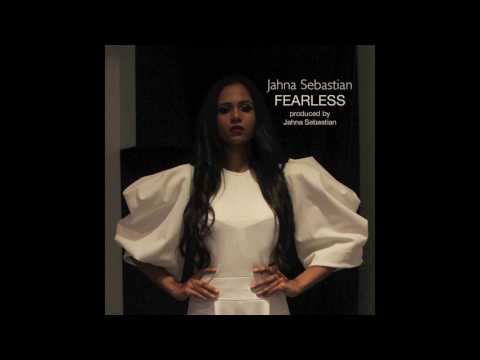 FEARLESS - JAHNA SEBASTIAN (Produced by Jahna Sebastian) NEW MUSIC