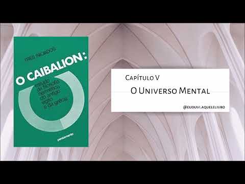 Chapter V | The Mental Universe | The Caibalion