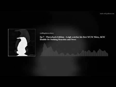 Ep 7 - Throwback Edition - WCW Nitro & RAW from 5/27/96 & AEWdon