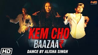 Kem Cho | Baazaar | Tanishk Bagchi | Ikka | Alisha Singh Dance Video | Latest Song 2018