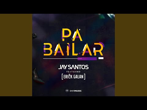 Pa Bailar (Radio Edit) (feat. Erick Galan)