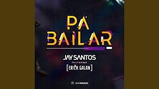 Pa Bailar (Radio Edit) (feat. Erick Galan)
