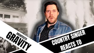 Country Singer Reacts To Architects Gravity