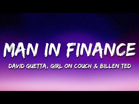 David Guetta, Girl On Couch & Billen Ted - Man In Finance (Lyrics)