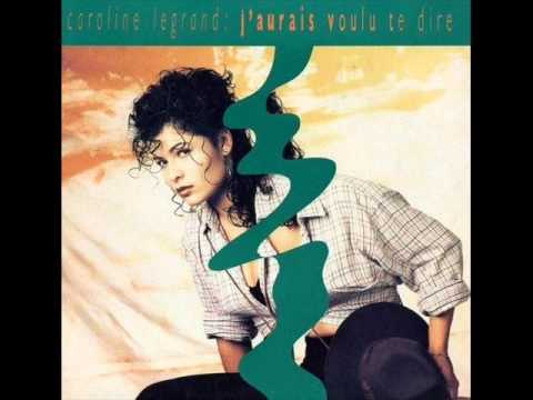 Caroline Legrand - J'aurais voulu te dire