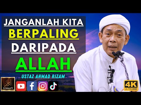 Ustaz Ahmad Rizam - JANGANLAH KITA BERPALING DARIPADA ALLAH