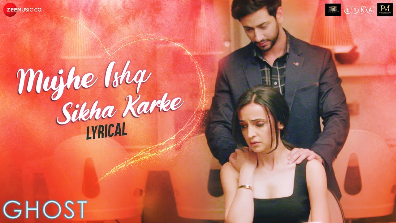 Mujhe Ishq Sikha Karke Lyrics-Ghost Mujhe Ishq Sikha Karke Lyrics-Ghost