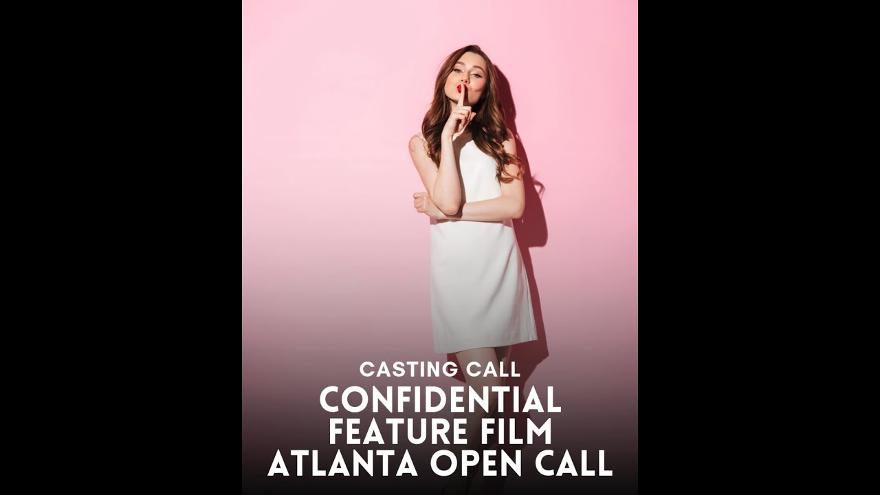 🎬📣 Casting Call Atlanta Open Call for Confidential Feature Film! 🎥✨