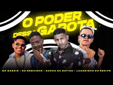 barca na batida.luanzinho do Recife,eo neguinho.mc gabzin_o pode dessa garota