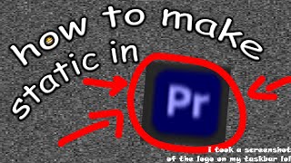 how to make your own static in adobe premiere pro