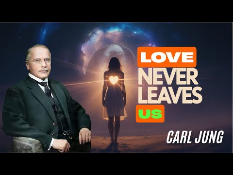 Love Never Leaves Us – CARL JUNG MOTIVATIONAL VIDEO #personalgrowth #motivationalspeech #carljung