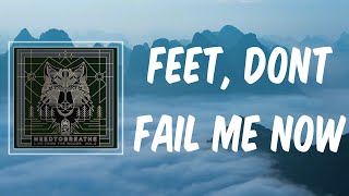Feet, Dont Fail Me Now (Lyrics) - NEEDTOBREATHE