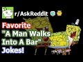 Favorite A Man Walks Into A Bar Jokes (AskReddit)