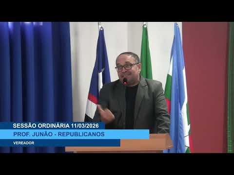  SESSÃO DIA 11/03/2026 – II PRONUNCIAMENTO DO VEREADOR PROF. JUNÃO