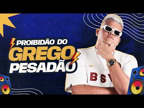 PROIBIDÃO DO GREGO PESADÃO 1.0 #bregafunk