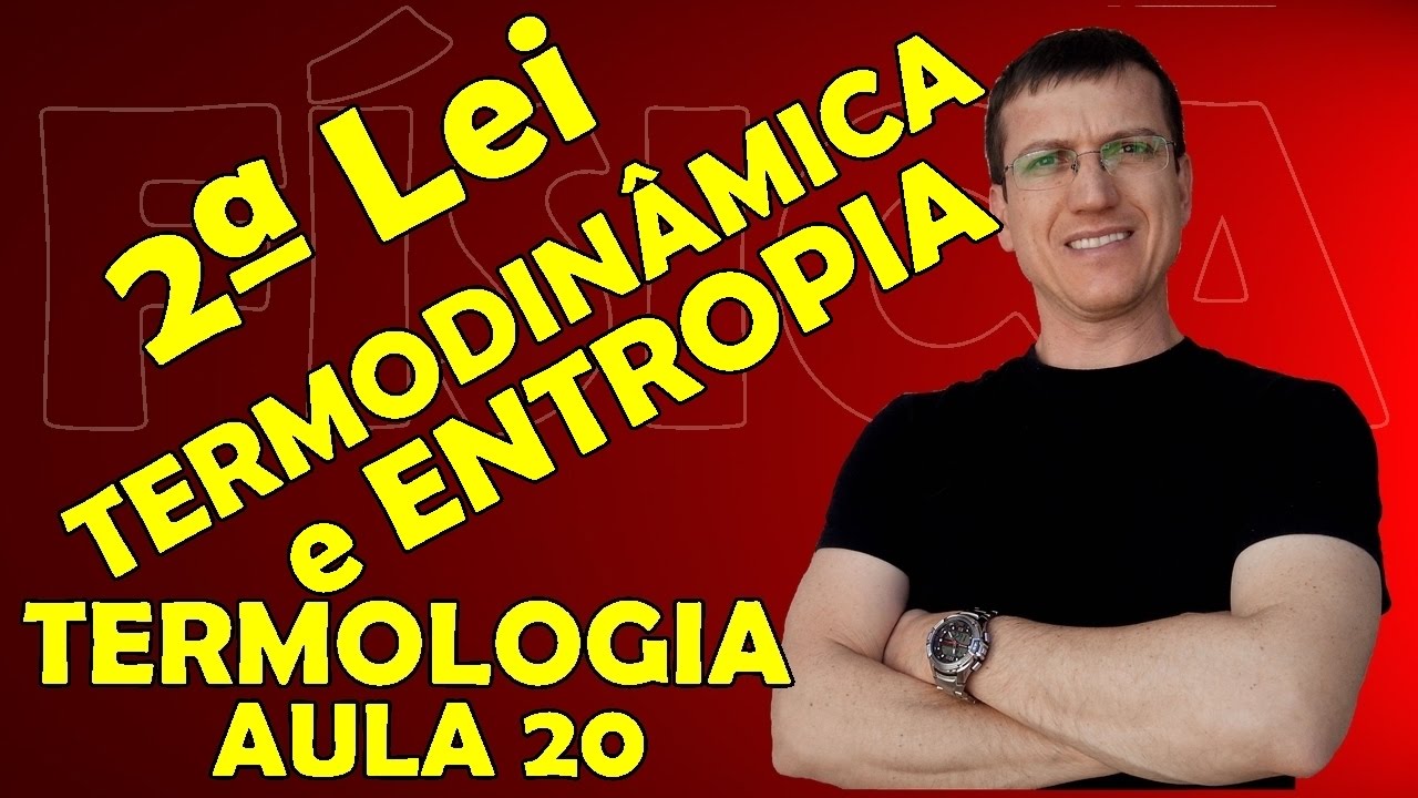 2ª LEI DA TERMODINÂMICA e ENTROPIA - TERMOLOGIA - Aula 20   Prof.  Boaro