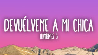 Hombres G - Devuélveme a mi chica