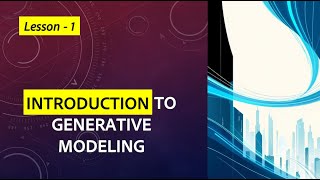 Introduction to Generative Modeling | Transformers and Stable Diffusion | Lesson 1