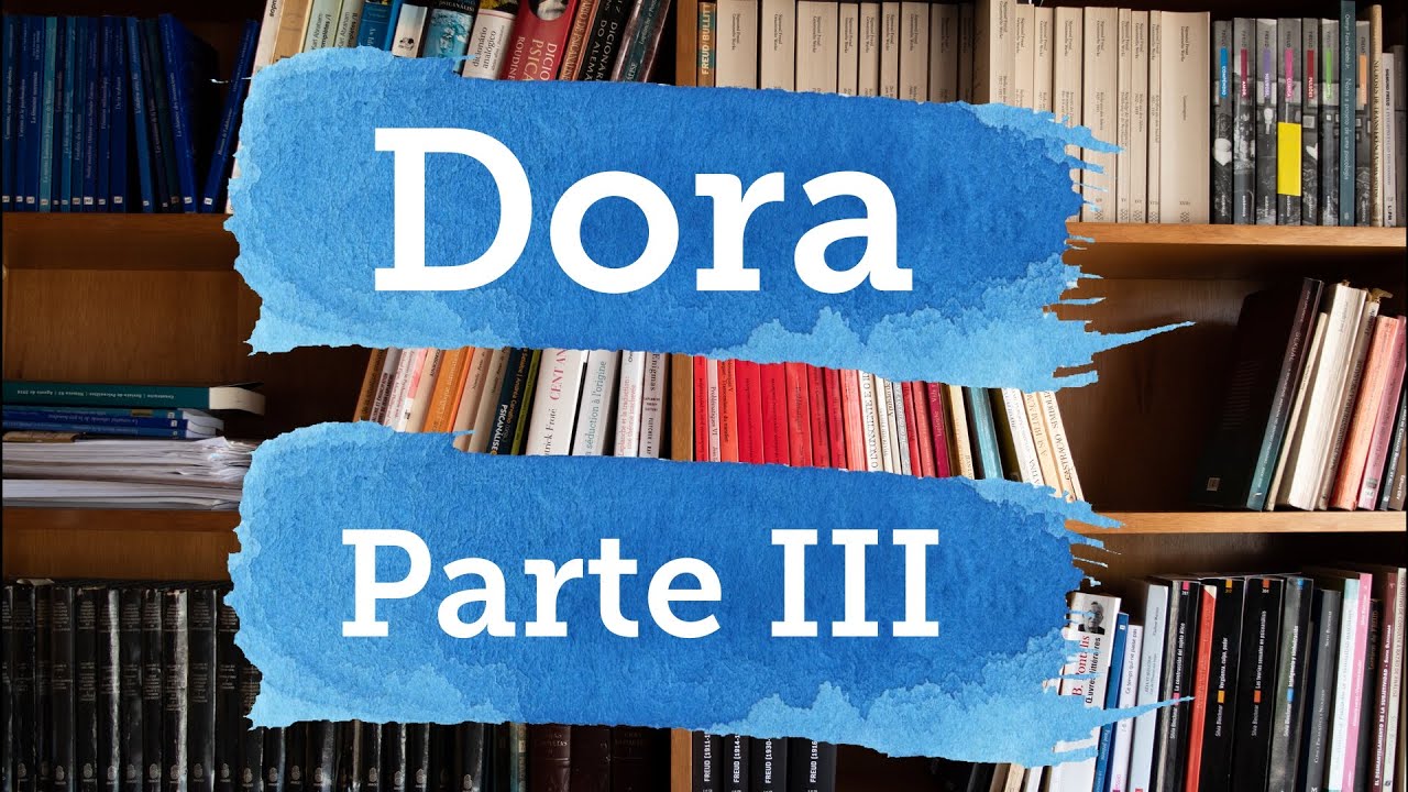 O caso Dora - Parte III