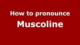 How to pronounce Muscoline