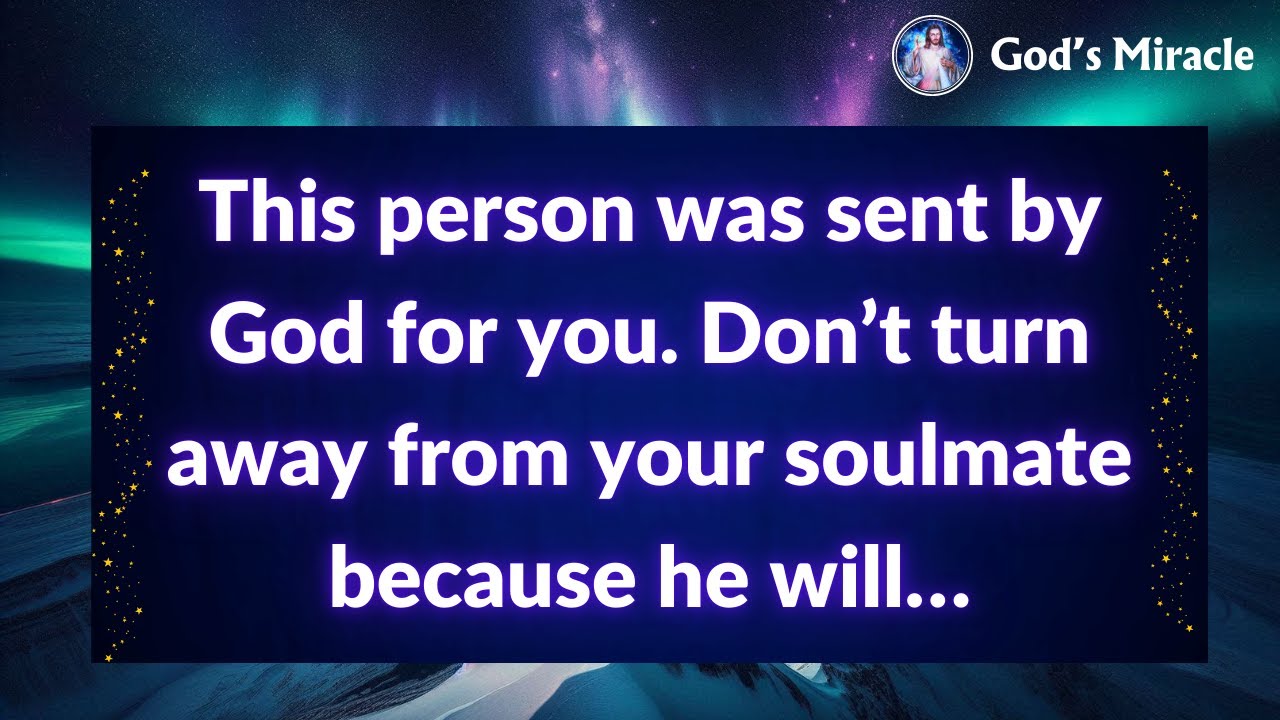 💌 This person was sent by God for you. Don’t turn away from your soulmate because he will…