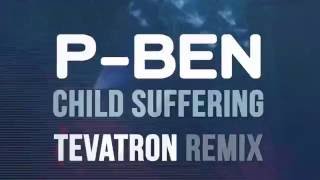 P BEN - Child Suffering - Tevatron Remix