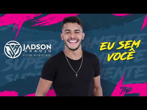 EU SEM VOCÊ - Jadson Araújo (CD Superadamente)