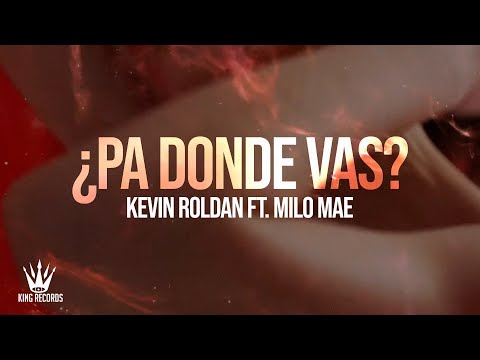 KEVIN ROLDAN, Milo Mae - PA DONDE VAS? (Lyric Video)