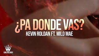 KEVIN ROLDAN, Milo Mae - PA DONDE VAS? (Lyric Video)