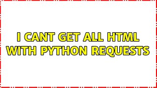I cant get all HTML with Python Requests