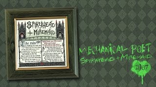 Mechanical Poet ▪ 2007 ▪ Spikyhead+Miremaid
