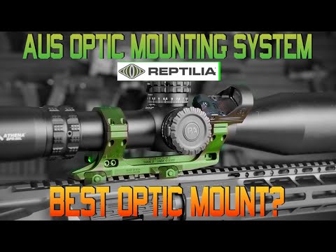 Best Optic Mount?- The Reptilia AUS Mounting System