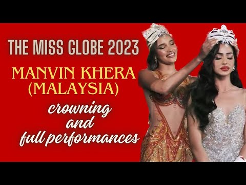 Manvin Khera (Malaysia) The Miss Globe 2023 crowning and full performances