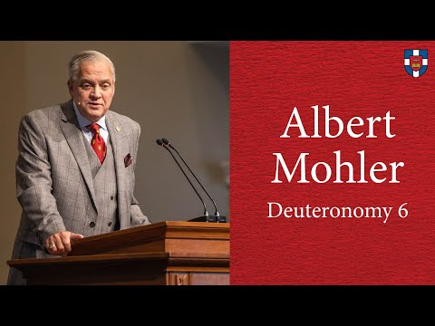 Albert Mohler | Deuteronomy 6