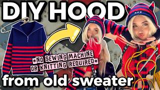 i turned an OLD SWEATER into a VIRAL PINTEREST HOOD (easy diy)