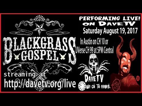 BLACKGRASS GOSPEL on DaveTV #120 August 19, 2017