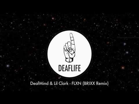 DEAFMIND & LIL CLARK - FLXN (BRIXX REMIX) [DEAFLIFE]
