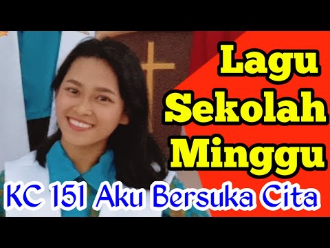 Kidung Ceria KC 151 AKU BERSUKA CITA - LAGU SEKOLAH MINGGU