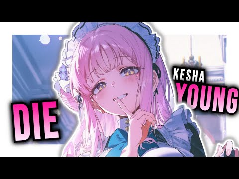 Nightcore - Die Young - Kesha (Lyrics)