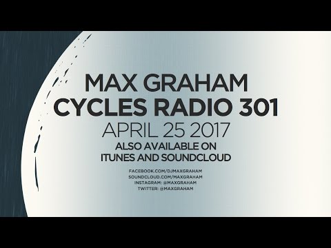 Max Graham presents Cycles Radio 301 April 25 2017